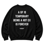 A GF IS TEMPORARY BEING A HOT EX IS FOREVER Oversized Sweatshirt