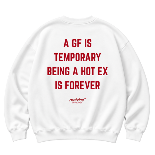 A GF IS TEMPORARY BEING A HOT EX IS FOREVER Oversized Sweatshirt