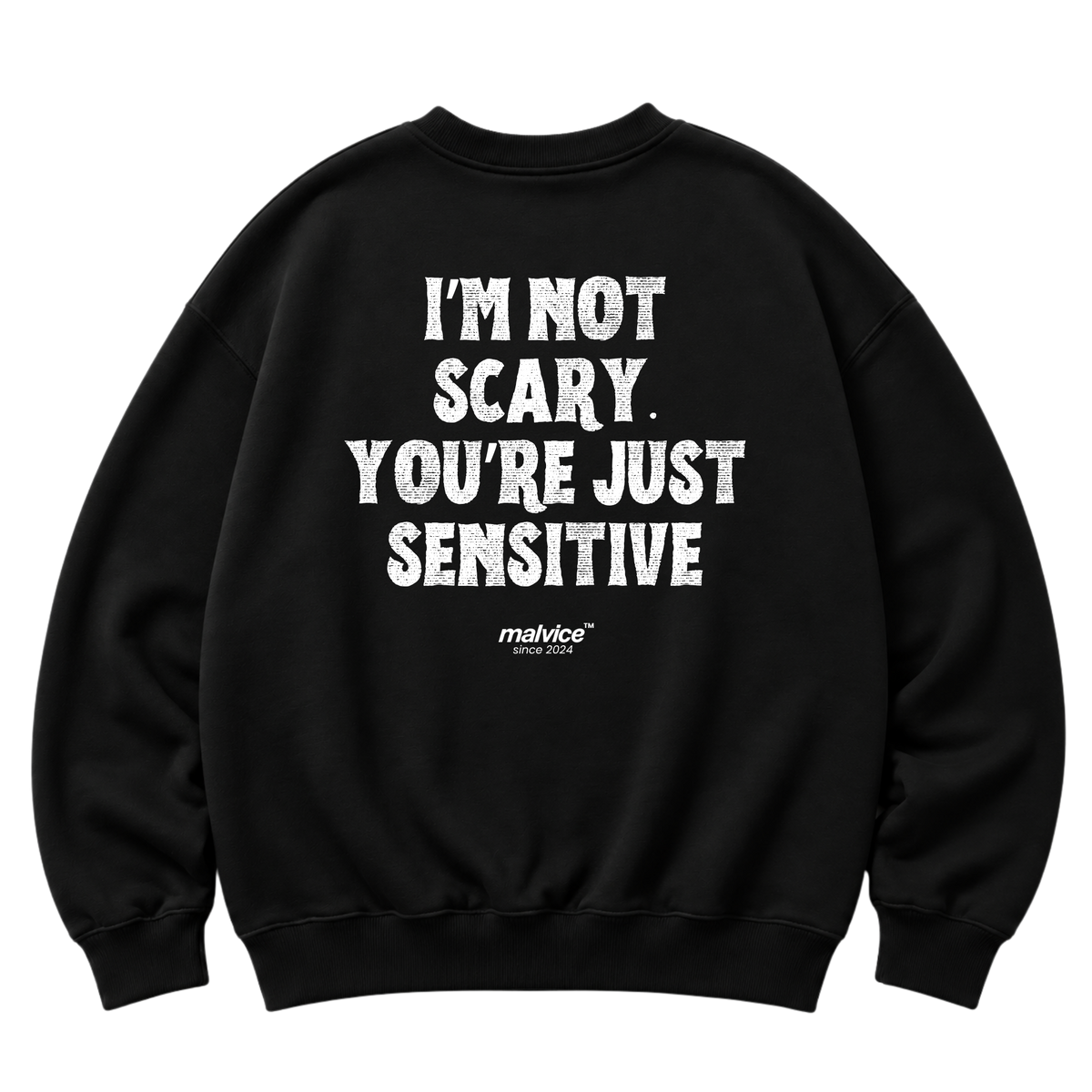I’M NOT SCARY. YOU’RE JUST SENSITIVE Oversized Sweatshirt