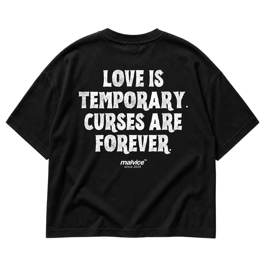LOVE IS TEMPORARY. CURSES ARE FOREVER Oversized T-Shirt