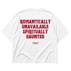ROMANTICALLY UNAVAILABLE. SPIRITUALLY HAUNTED Oversized T-Shirt
