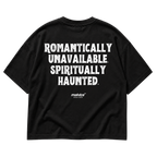 ROMANTICALLY UNAVAILABLE. SPIRITUALLY HAUNTED Oversized T-Shirt