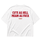 CUTE AS HELL. MEAN AS FUCK Oversized T-Shirt