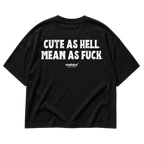CUTE AS HELL. MEAN AS FUCK Oversized T-Shirt