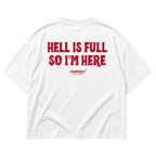 HELL IS FULL. SO I’M HERE Oversized T-Shirt