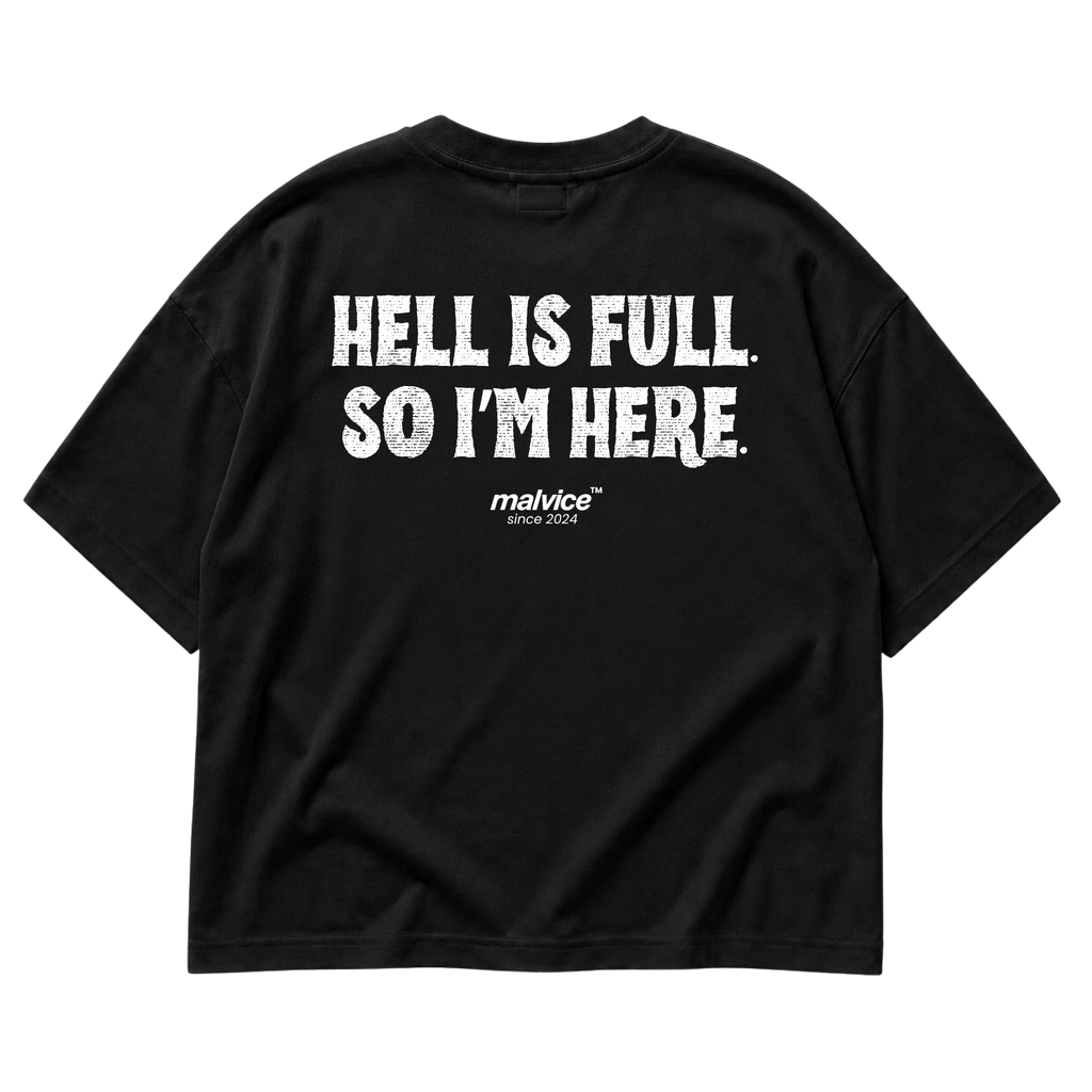 HELL IS FULL. SO I’M HERE Oversized T-Shirt