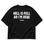 HELL IS FULL. SO I’M HERE Oversized T-Shirt