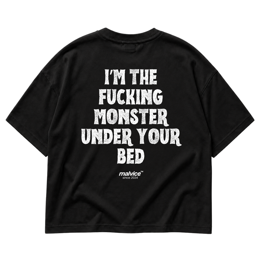 I’M THE FUCKING MONSTER UNDER YOUR BED Oversized T-Shirt