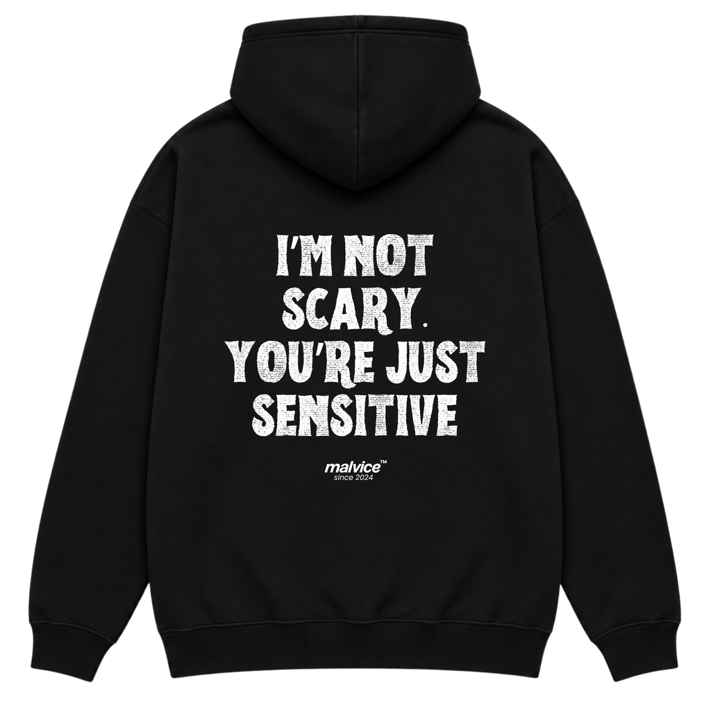 I’M NOT SCARY. YOU’RE JUST SENSITIVE Oversized Hoodie