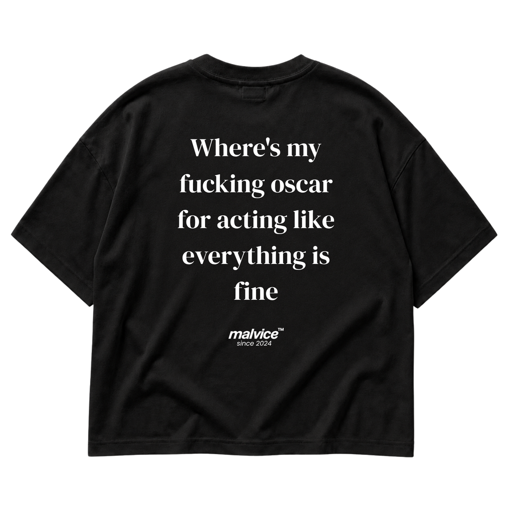 Back view of the black Where's my fucking oscar for acting like everything is fine Oversized T-Shirt by MALVICE, serif lettering.