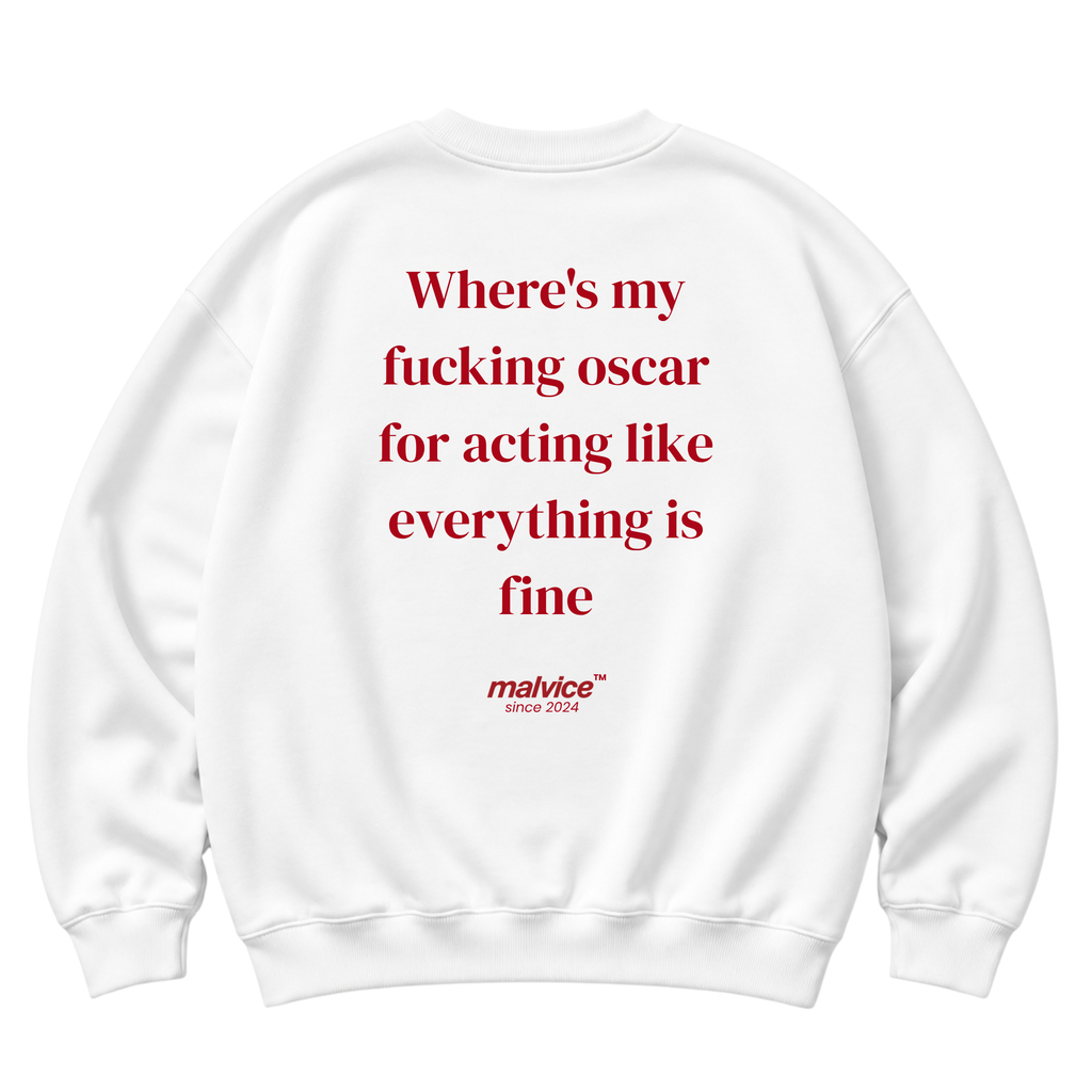 Where's my fucking oscar for acting like everything is fine Oversized Sweatshirt