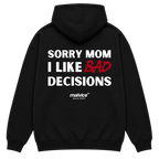 SORRY MOM I LIKE BAD DECISIONS Oversized Hoodie