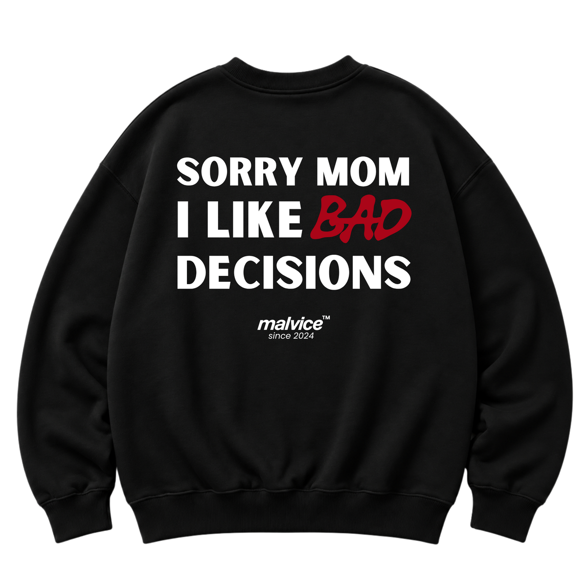 SORRY MOM I LIKE BAD DECISIONS Oversized Sweatshirt