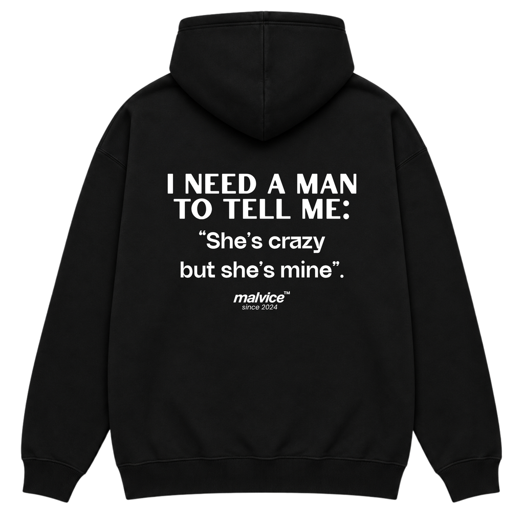 I NEED A MAN TO TELL ME: She’s crazy but she’s mine Oversized Hoodie