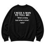 I NEED A MAN TO TELL ME: She’s crazy but she’s mine Oversized Sweatshirt