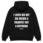 I LOVED HER BUT SHE NEEDED A THERAPIST NOT A BOYFRIEND Oversized Hoodie