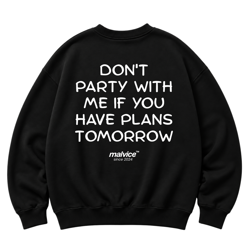DON'T PARTY WITH ME IF YOU HAVE PLANS TOMORROW Oversized Sweatshirt
