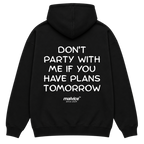 DON'T PARTY WITH ME IF YOU HAVE PLANS TOMORROW Oversized Hoodie
