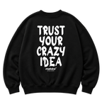 TRUST YOUR CRAZY IDEA Oversized Sweatshirt