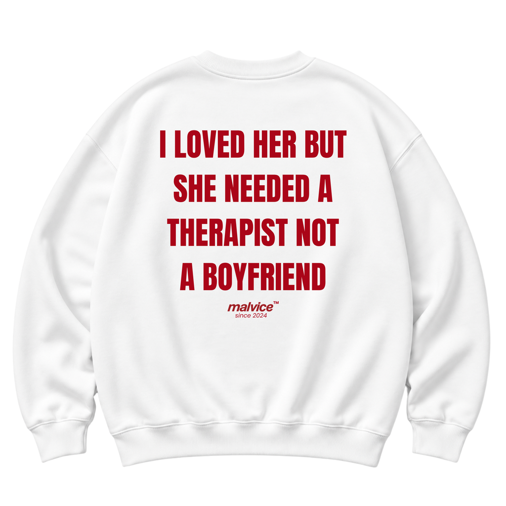 I LOVED HER BUT SHE NEEDED A THERAPIST NOT A BOYFRIEND Oversized Sweatshirt