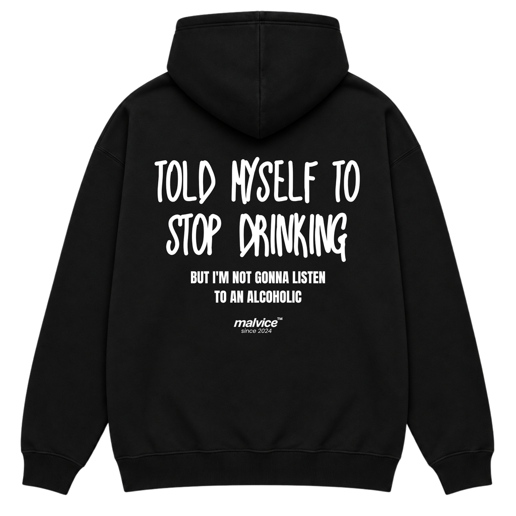 TOLD MYSELF TO STOP DRINKING Oversized Hoodie
