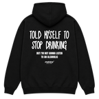 TOLD MYSELF TO STOP DRINKING Oversized Hoodie