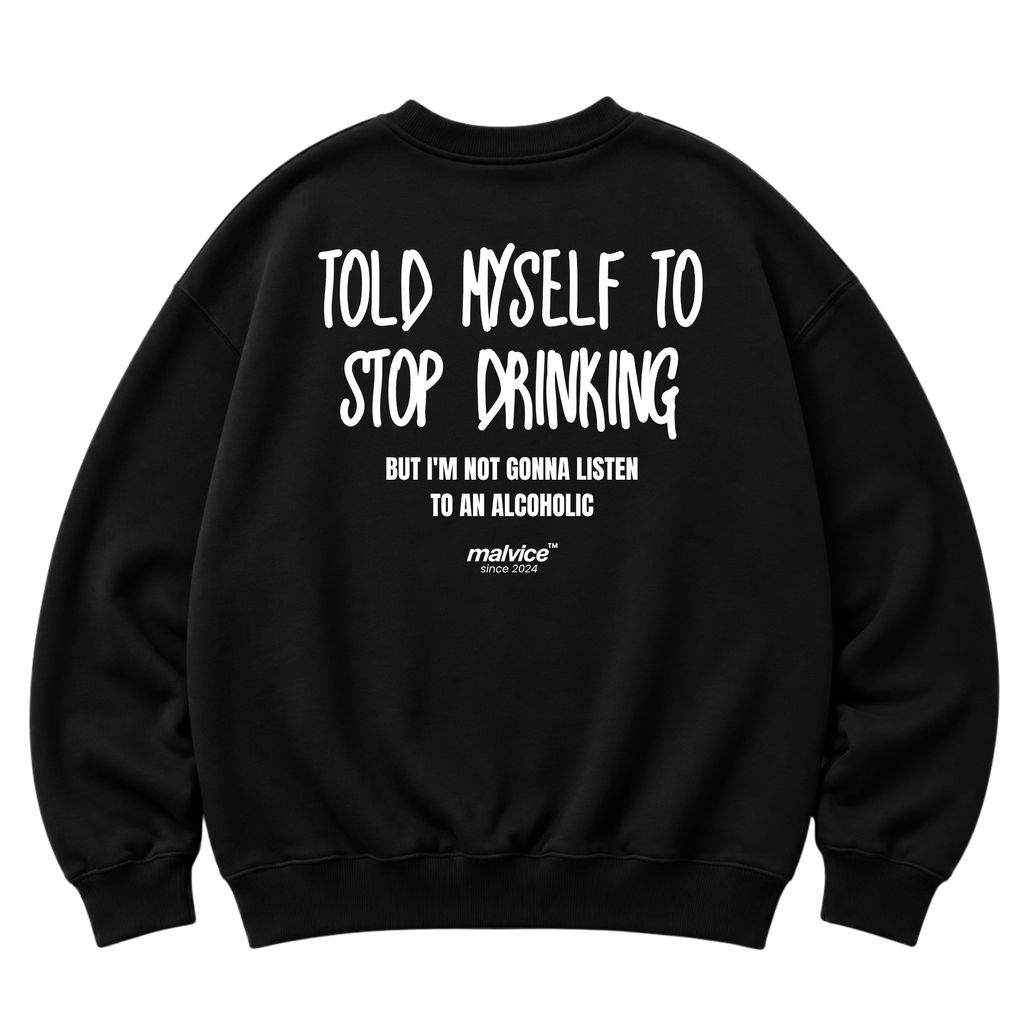 TOLD MYSELF TO STOP DRINKING Oversized Sweatshirt