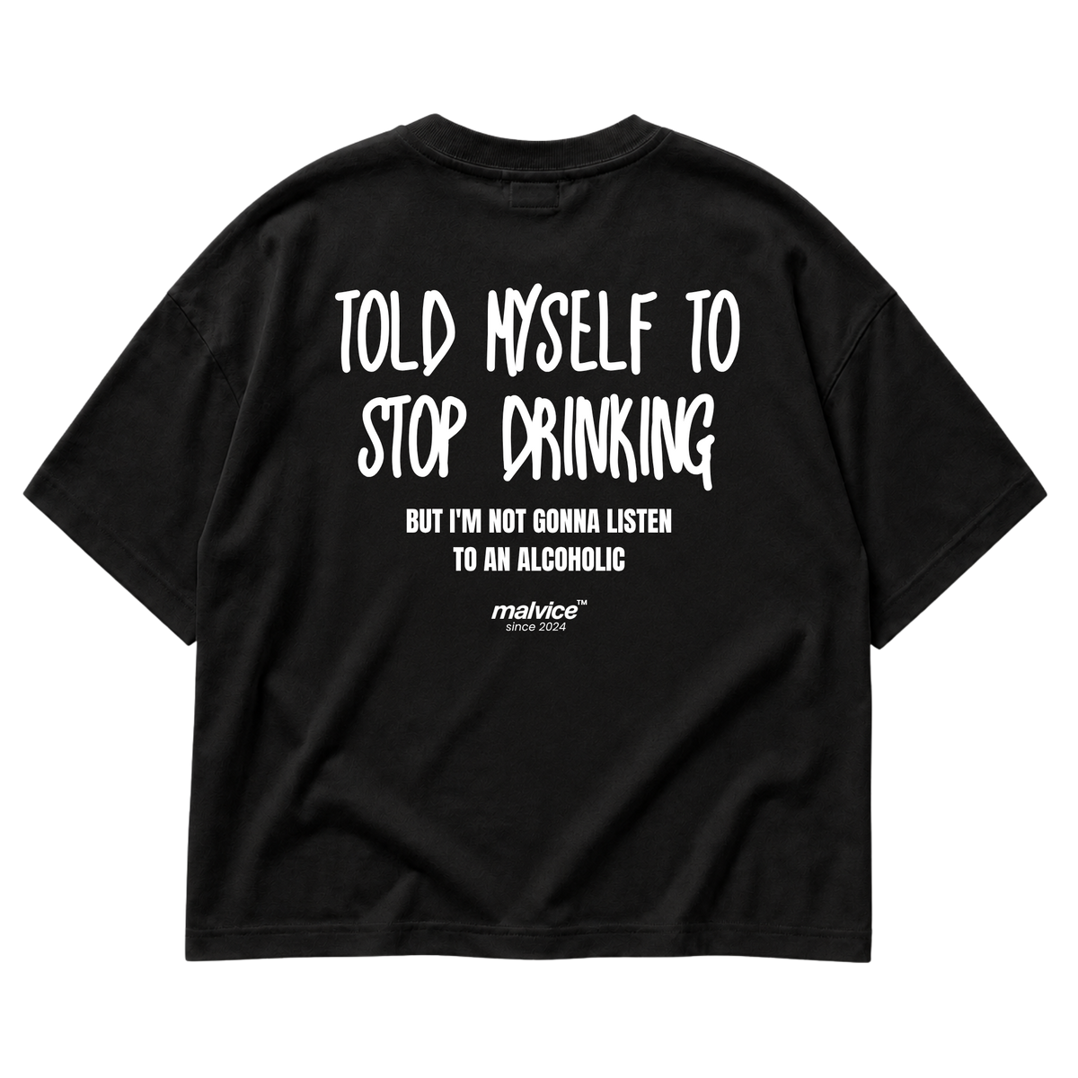 Back view of the black TOLD MYSELF TO STOP DRINKING Oversized T-Shirt by MALVICE.