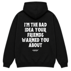 I’M THE BAD IDEA YOUR FRIENDS WARNED YOU ABOUT Oversized Hoodie