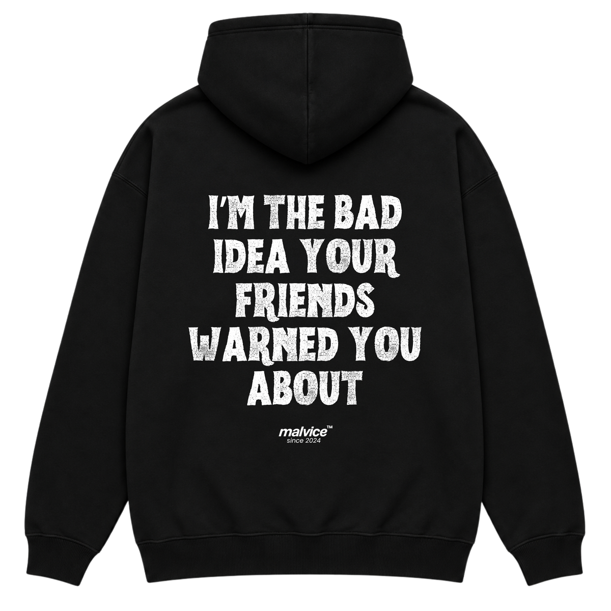 I’M THE BAD IDEA YOUR FRIENDS WARNED YOU ABOUT Oversized Hoodie