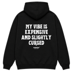 MY VIBE IS EXPENSIVE AND SLIGHTLY CURSED Oversized Hoodie
