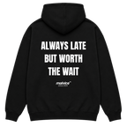 ALWAYS LATE BUT WORTH THE WAIT Oversized Hoodie