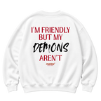 I’M FRIENDLY BUT MY DEMONS AREN’T Oversized Sweatshirt