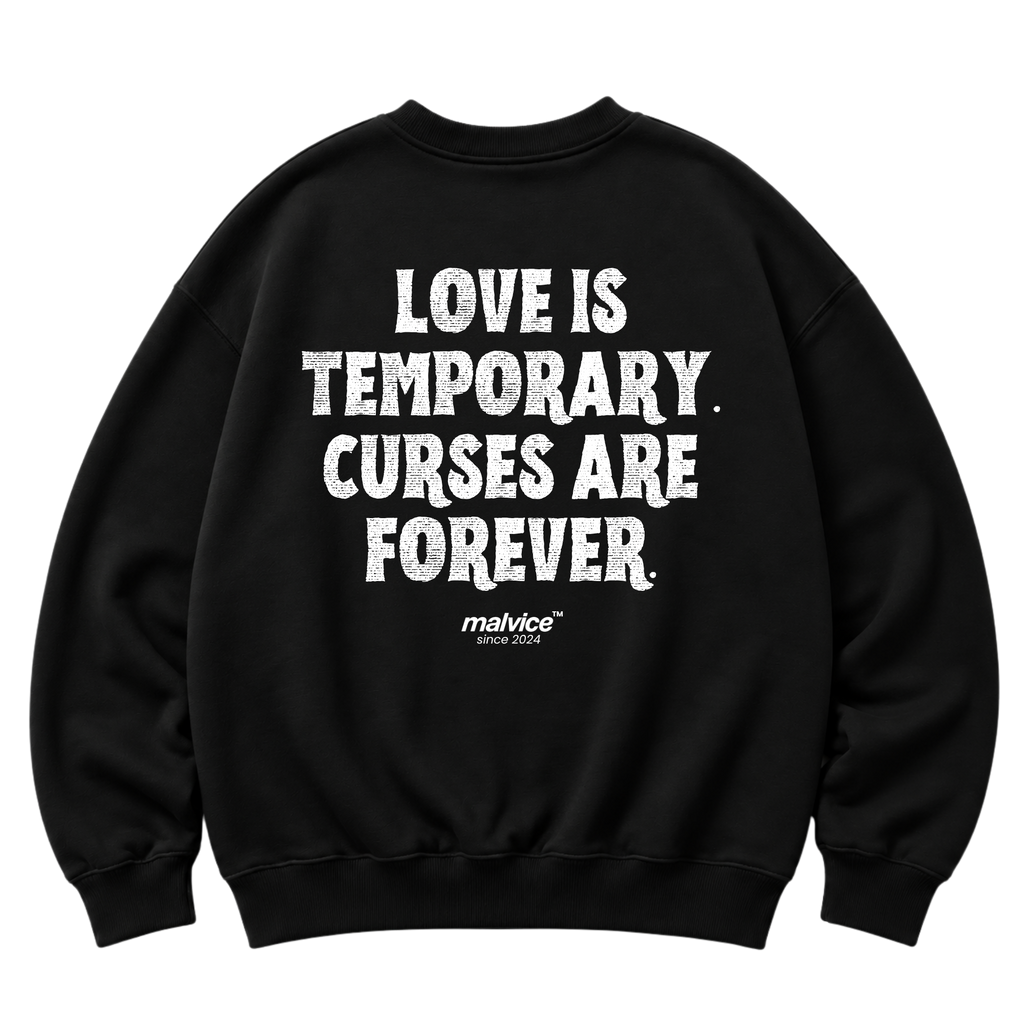 LOVE IS TEMPORARY. CURSES ARE FOREVER Oversized Sweatshirt