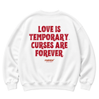 LOVE IS TEMPORARY. CURSES ARE FOREVER Oversized Sweatshirt