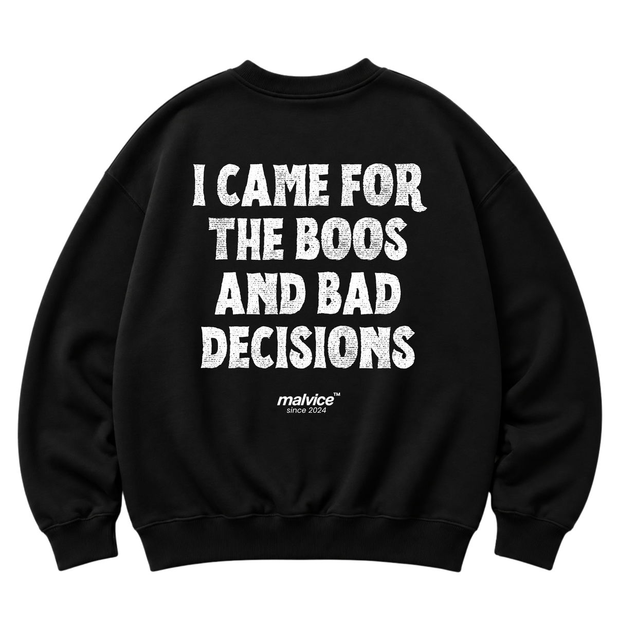 I CAME FOR THE BOOS AND BAD DECISIONS Oversized Sweatshirt