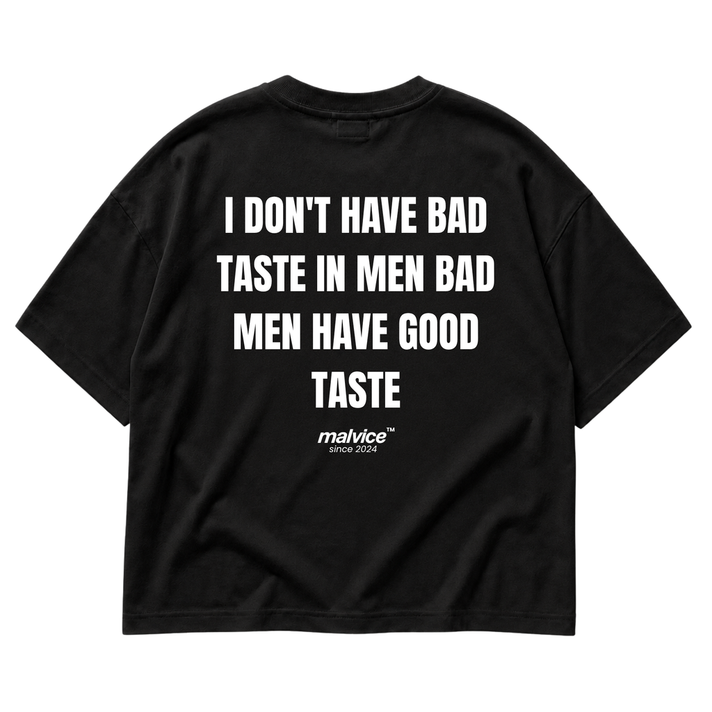 Back view of the black I DON'T HAVE BAD TASTE IN MEN BAD MEN HAVE GOOD TASTE Oversized T-Shirt by MALVICE.