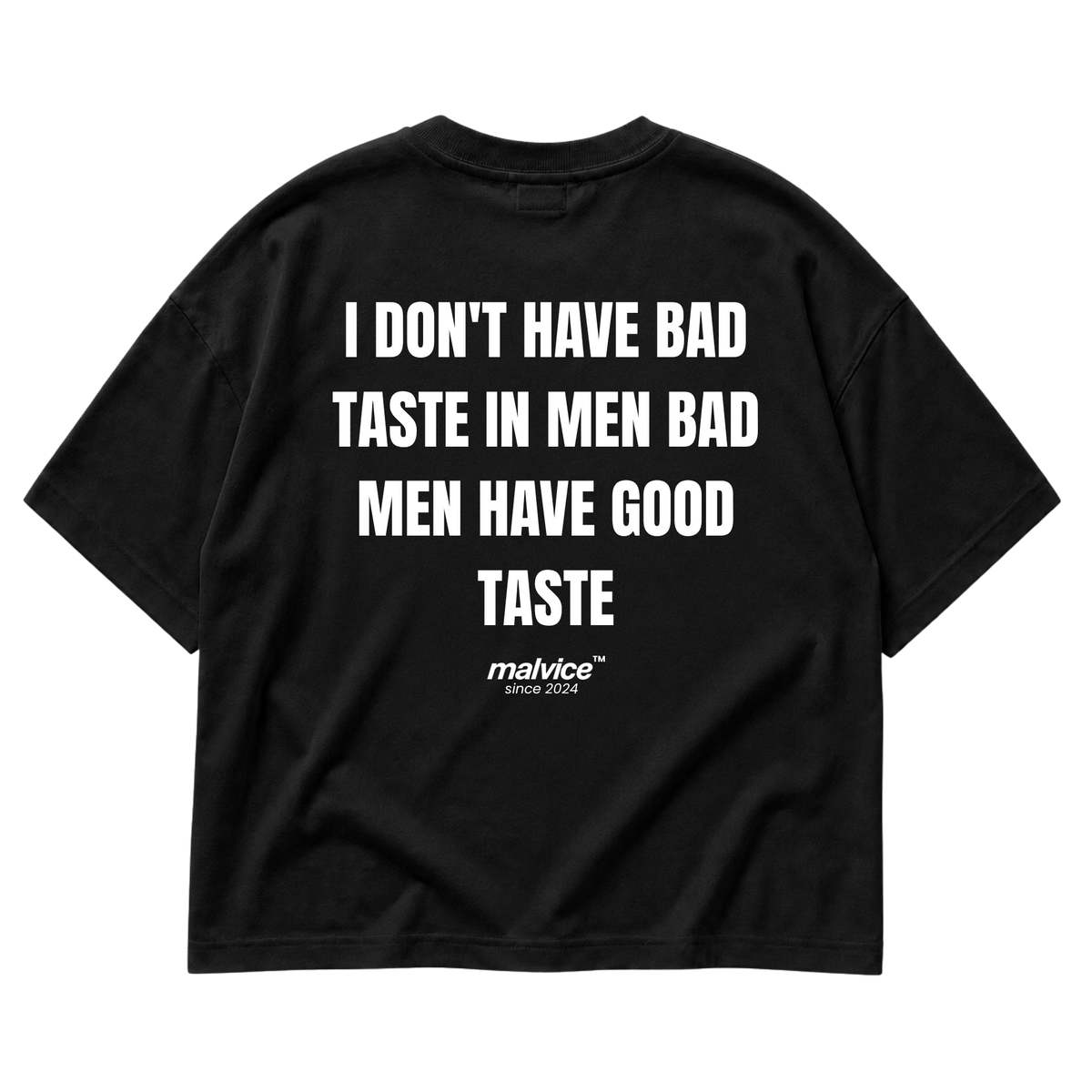 Back view of the black I DON'T HAVE BAD TASTE IN MEN BAD MEN HAVE GOOD TASTE Oversized T-Shirt by MALVICE.