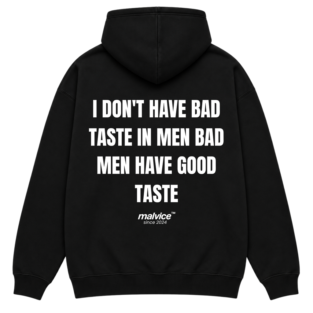 I DON'T HAVE BAD TASTE IN MEN BAD MEN HAVE GOOD TASTE Oversized Hoodie