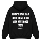 I DON'T HAVE BAD TASTE IN MEN BAD MEN HAVE GOOD TASTE Oversized Hoodie