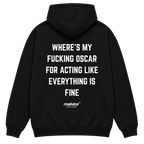 WHERE'S MY FUCKING OSCAR FOR ACTING LIKE EVERYTHING IS FINE Oversized Hoodie