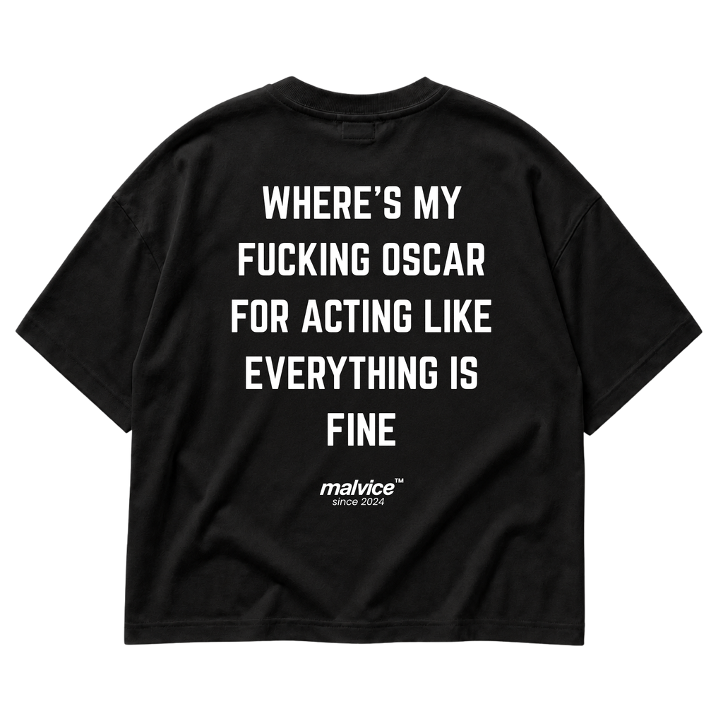 Back view of the black WHERE'S MY FUCKING OSCAR FOR ACTING LIKE EVERYTHING IS FINE Oversized T-Shirt by MALVICE, bold lettering.