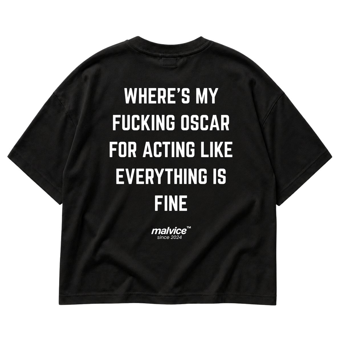 Back view of the black WHERE'S MY FUCKING OSCAR FOR ACTING LIKE EVERYTHING IS FINE Oversized T-Shirt by MALVICE, bold lettering.