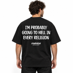 I'M PROBABLY GOING TO HELL IN EVERY RELIGION Oversized T-Shirt