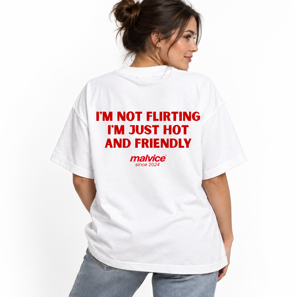 I'M NOT FLIRTING I'M JUST HOT AND FRIENDLY Oversized T-Shirt