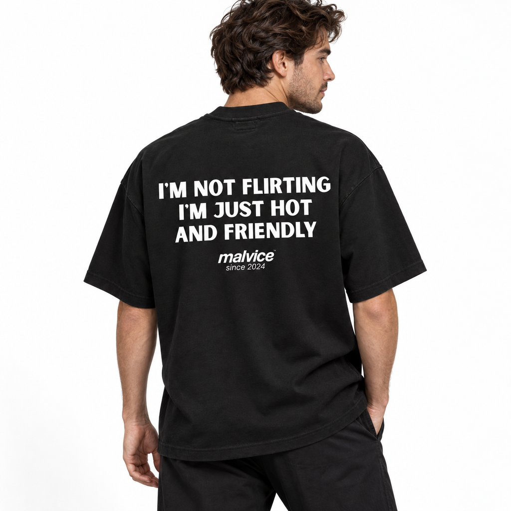I'M NOT FLIRTING I'M JUST HOT AND FRIENDLY Oversized T-Shirt