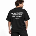 I'M NOT FLIRTING I'M JUST HOT AND FRIENDLY Oversized T-Shirt
