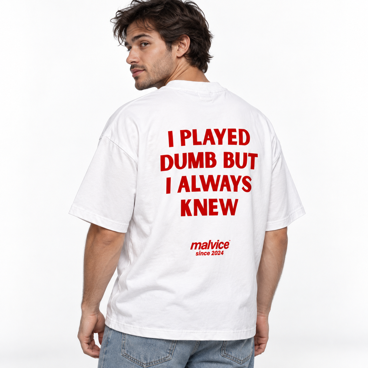 I PLAYED DUMB BUT I ALWAYS KNEW Oversized T-Shirt