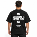 MY GIRLFRIEND IS HOTTER THAN YOU Oversized T-Shirt