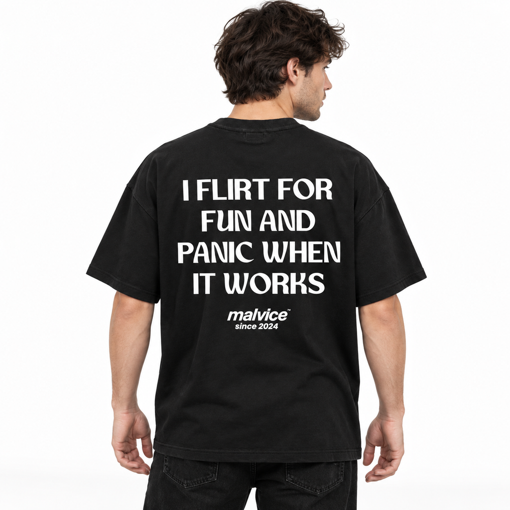 I FLIRT FOR FUN AND PANIC WHEN IT WORKS Oversized T-Shirt